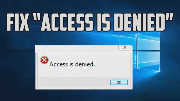 How to Fix “Access is denied” Windows 10 error